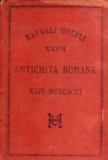 MANUALE HOEPLI-KOPF MORESCHI-ANTICHITA' ROMANE