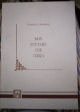 Moroni NON SPUTARE PER TERRA ed. nel 2007 Rivolta D'Adda