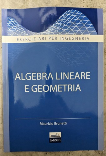 Eserciziario algebra lineare - algebra,