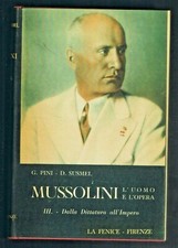 MUSSOLINI L'UOMO E L'OPERA G.PINI D. SUSMEL  VOL. III°- LA FENICE 1955  # 4161