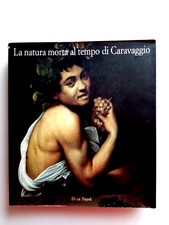 La natura morta al tempo di Caravaggio  ( Roma Musei Capitolini )  Electa Napoli