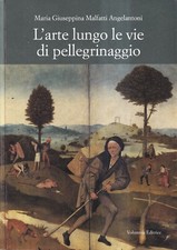 L'Arte Lungo le Vie Di Pellegrinaggio - Angelantoni - Vilumnia - 1° edizione
