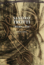 Catalogo della Mostra: - Sandro Trotti. Roma 1959. Olii su carta.  