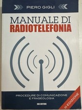 Manuale Di Radiotelefonia. Procedure Di Comunicazione E Fraseologia P.GIGLI