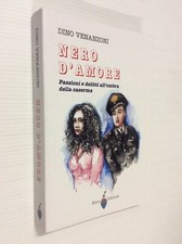 Nero d'amore. Passioni e delitti all'ombra della caserma Dino Venanzoni