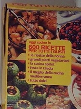  OGGI CUCINO IO. 600 RICETTE