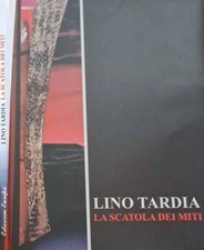 Lino Tardia. La scatola dei miti. . Francesco Ciaffi e Andrea Romoli Barberini,