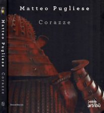 Matteo Pugliese. Corazze. 