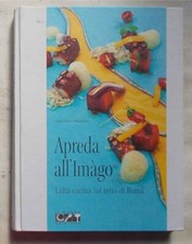 PAOLINI Apreda all'Imàgo. L'alta cucina sul tetto di Roma. 2012 (Gastronomia)