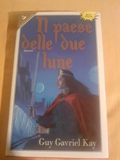 GUY GAVRIEL KAY Il Paese Delle Due Lune SPERLING Fantasy 1° Ed 1992(c9)