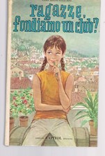 RAGAZZE, FONDIAMO UN CLUB? di Zaira Regini Venturini - Ed. Capitol Bologna