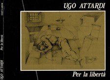 Per la Libertà. . Ugo Attardi. 1987. .