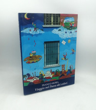 "VIAGGIO NEL PAESE DEI COLORI" Franco Mora, Arti grafiche Castello 2008