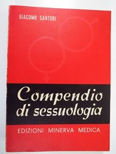 Compendio di Sessuologia - Giacomo Santori - Edizioni Minerva Medica, 1966