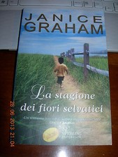LA STAGIONE DEI FIORI SELVATICI JANICE GRAHAM sperling & kupfer 1^ 2004 bross