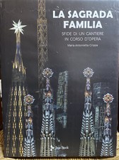 La Sagrada Familia. Sfide di un cantiere in corso d'opera... - Crippa Maria A...