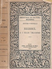 Hebbel e i suoi drammi. . Arturo Farinelli. 1912. .