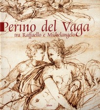 Perino del Vaga: tra Raffaello e Michelangelo. Catalogo della mostra