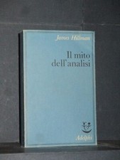 James Hillman - Il mito dell'analisi (a cura di A. Giuliani) - Adelphi, Saggi...
