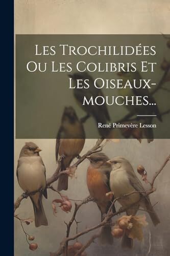 Lesson les trochilides ou - lesson,