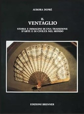 Ventaglio Storia E Immagini Di Una Tradizione D'Arte E Di Civilta Nel