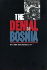 The Denial of Bosnia Hardcover
