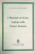 I MATERIALI ED IL LORO IMPIEGO NELLA PROTESI DENTARIA DEMISCH ARTHUR