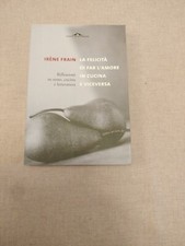 LA FELICITÀ DI FAR L'AMORE IN CUCINA E VICEVERSA Irene Frain T95