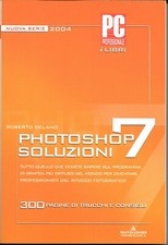 PHOTOSHOP 7 SOLUZION I-iRoberto Celano- Mondadori informatica 2004