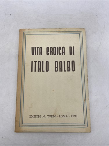 Vita eroica italo balbo - eroica, di