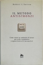 Libro Robert I. Sutton - Il metodo antistronzi - Elliot 2007 - 1^ ed.