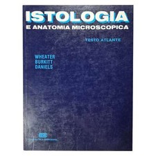 Wheater/Burkitt/Daniels - ISTOLOGIA E ANATOMIA MICROSCOPICA - TESTO ATLANTE