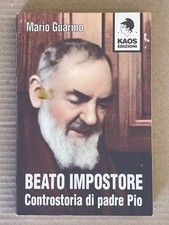Mario Guarino - BEATO IMPOSTORE controstoria di padre Pio - Kaos 1999 santo