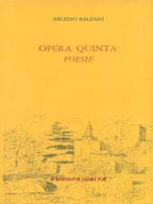 OPERA QUINTA: POESIA POESIA ARCIDIO BALDANI EUROPA UNITA 1971