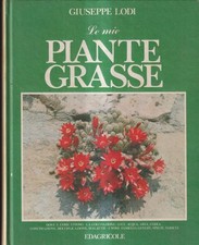 Le Mie Piante Grasse - Lodi - Edagricole - 1° edizione - 1979