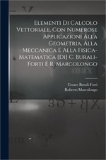 Elementi di calcolo vettoriale, con numerose applicazioni alla geometria, alla m