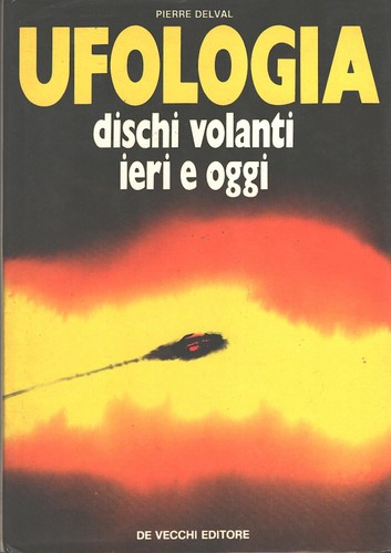 Ufologia dischi volanti ieri - volanti,