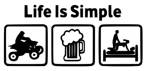 Quad life simple - life, is