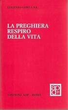 EUGENIO COSTA S.I. - La preghiera respiro della vita - (ADP, 1988)