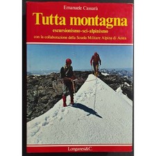 Tutta Montagna - Escursionismo-Sci-Alpinismo - E. Cassarà - Ed. Longanesi - 1977