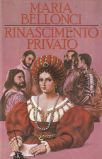 Ca1 - RINASCIMENTO PRIVATO - Maria Bellonci - ed. Cde Mondadori 1986