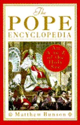The pope encyclopedia - pope, encyclopedia: