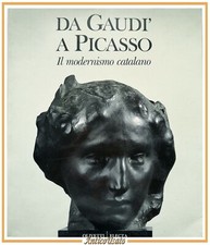 DA GAUDÌ A PICASSO IL MODERNISMO CATALANO 1991 Olivetti Electa Libro Camps Velez