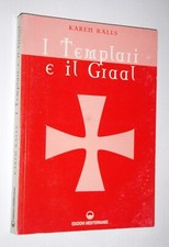 I TEMPLARI E IL GRAAL - KAREN RALLS - Edizioni Mediterranee 2004