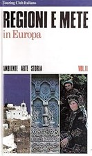 REGIONI E METE IN EUROPA - AMBIENTE ARTE STORIA - VOL. II [Unknown Binding]