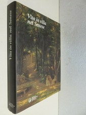 VITA IN VILLA NEL SENESE Dimore giardini e fattorie Bonelli Conenna Pacini 2000