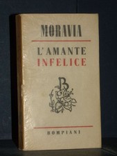 Alberto Moravia - L'amante infelice - Letteratura Bompiani / Italiani - Prima...