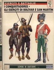 Eserciti e battaglie n. 43 - I conquistadores - Gli eserciti di Bolìvar e San Ma