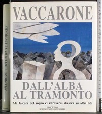 DALL'ALBA AL TRAMONTO. FRANCESCO VACCARONE. EDICIGNO.