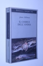 James Hillman - Il codice dell'anima. Adelphi 1998
